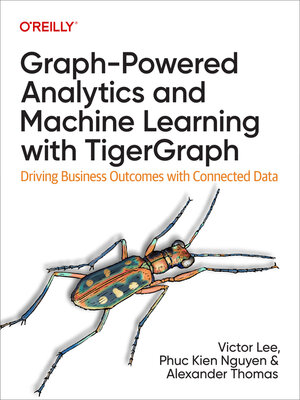 cover image of Graph-Powered Analytics and Machine Learning with TigerGraph